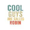 Cool guys are called Robin