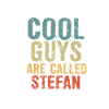 Cool guys are called Stefan