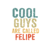 Cool guys are called Felipe