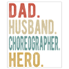 Choreographer Dad Husband Hero