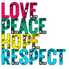 LOVE PEACE HOPE & RESPECT