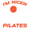 I'm Nicer After Pilates 2