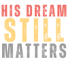 His Dream Still Matters Human Rights