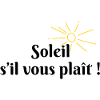 Soleil s’il vous plaît
