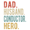 Conductor Dad Husband Hero