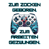 Zum Zocken Geboren...