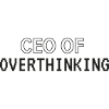 CEO of overthinking