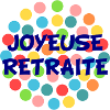 RETRAITE. BONNE RETRAITE. JOYEUSE RETRAITE