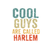 Cool guys are called Harlem