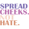SPREAD CHEEKS NOT HATE; Fitnesstraining