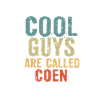 Cool guys are called Coen