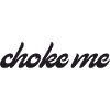 Choke me....black