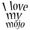 I love my mojo