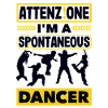 Attenzione I'm A Spontaneous Dancer