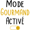 Mode Gourmand activé