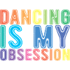 Dancing Is My Obsession