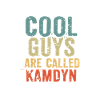 Cool guys are called Kamdyn
