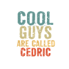 Cool guys are called Cedric