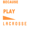 Lacrosse I Play Lacrosse