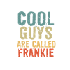 Cool guys are called Frankie