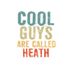 Cool guys are called Heath