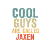Cool guys are called Jaxen