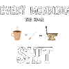 Same Shit EveryDay