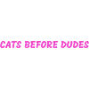 Cats before dudes