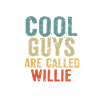 Cool guys are called Willie