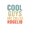 Cool guys are called Rogelio