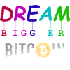 Dream Bigger Bitcoin