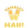 Need tamale? I'm your man
