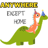 Anywhere Except Home - Funny Dinosaurs