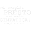 mi sveglio presto o mi sveglio simpatica