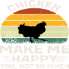 Chicken make me Happy
