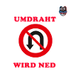 Umdraht wird ned !