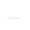 Soyez un Schatzi pour vous-même