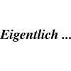 Eigentlich