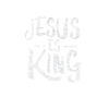 JESUS IS KING
