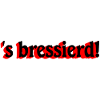 's bressierd!