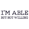 I’m able but not willing