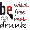 be drunk