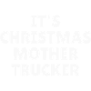 It's christmas Mother Trucker