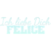 Felice als Liebe