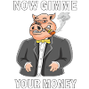 NOW GIMME YOUR MONEY