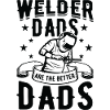 Welder Dads Are Better Dads