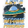 UFO LET'S BECOME FRIENDS