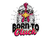 Né pour glousser - Poulets