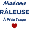 Madame raleuse