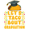 Let's Taco Bout Graduation Abschlussfeier